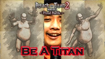AOT 2 - How to be a Titan - Attack on Titan 2 Final Battle