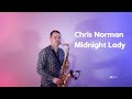 Chris norman  midnight lady saxophone cover by jk sax