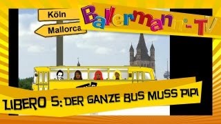 Libero 5 - Der ganze Bus muss Pipi (Wir fahren quer durch Deutschland) ++ BALLERMANN.TV MUSIKVIDEO