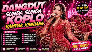 🔥 DANGDUT SUNDA KOPLO RAMPAK KENDANG | FULL ALBUM NONSTOP | AUTO GOYANG VIRAL 2026 💃