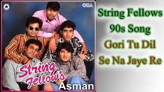 Gori Tu Dil Se Na Jaye Re | 90s Pakistani Songs | String Fellows | 90ssongs pakistanioldsongs