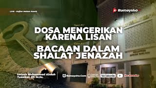 Dosa Mengerikan karena Lisan & Bacaan dalam Shalat Jenazah - Ustadz Muhammad Abduh Tuasikal, M.Sc.