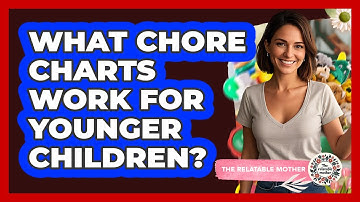 What Chore Charts Work For Younger Children?