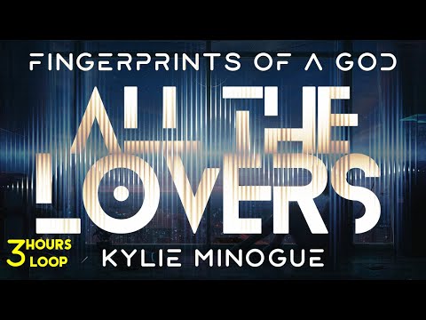 Kylie Minogue - All The Lovers - 3 Hours Endless Fusion with