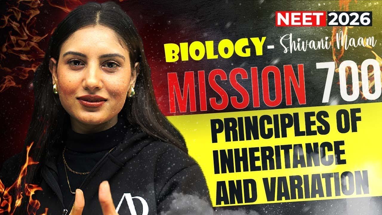 Principles of Inheritance and Variation For NEET 2026 | MISSION 700+ Phase 1🔥| Shivani Maam 