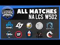 NA LCS W5D2 All Matches | GV vs TL | TIP vs C9 | TSM vs CLG | TDK vs DIG | T8 vs NME