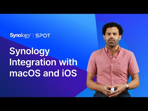 Synology Integration with macOS and iOS — Synology Webinar