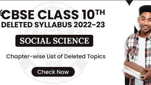 CBSE Class 10th Deleted Syllabus 2022-23 of Social Science. Chapter-wise List of Deleted Topics.