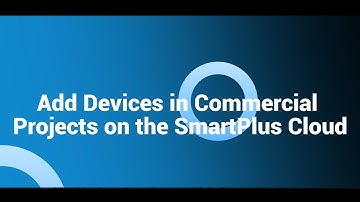 Add Devices in Commercial Projects on the Smart Access Cloud