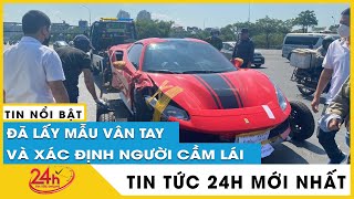 Tin mới nhất vụ siêu xe Ferrari gây tai nạn khiến 1 người tử vong: Lời khai của nhân chứng | TV24h