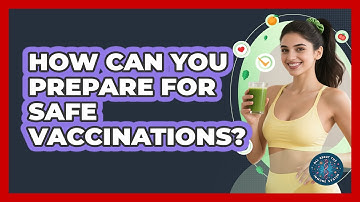 How Can You Prepare For Safe Vaccinations? - All About the Immune System