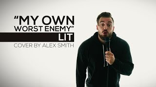 Lit - My Own Worst Enemy (Cover by Alex Smith)