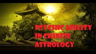 How to find potential psychic ability in  a Chinese Astrology chart.