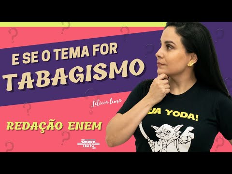 E SE O TEMA REDAÇÃO FOR TABAGISMO ? | PROFESSORA LETÍCIA LIMA