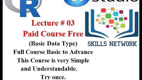 Basic Data Type R Programming Language, Lecture #03