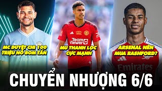 TIN CHUYỂN NHƯỢNG 6/6|MU THANH LỌC CỰC MẠNH, ARS NÊN MUA RASHFORD? MC DUYỆT CHI 100 TRIỆU NỔ BOM TẤN