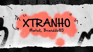 Matu Brando85  Xtranho letras