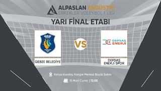 GEBZE BLD. - DEPSAŞ ENERJİ SPOR Alpaslan Endüstri Erkekler 1. Ligi Yarı Finalleri