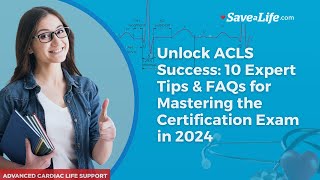 Unlock ACLS Success: 10 Expert Tips & FAQs for Mastering the Certification Exam in 2024