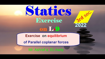 Statics 3rd secondary Egypt 2022|Unit-3|Exercise on Lesson-9|Equilibrium of parallel coplanar forces
