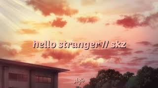 hello stranger — stray kids (easy lyrics)