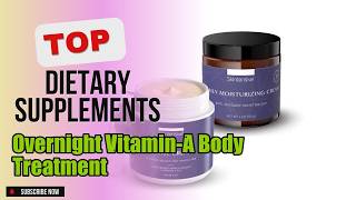 Top 10 Dietary Supplements about Overnight Vitamin-A Body Treatment BEST of All Time