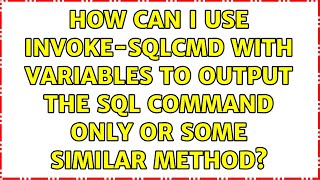 How can I use Invoke-SqlCmd with variables to output the SQL command only or some similar method