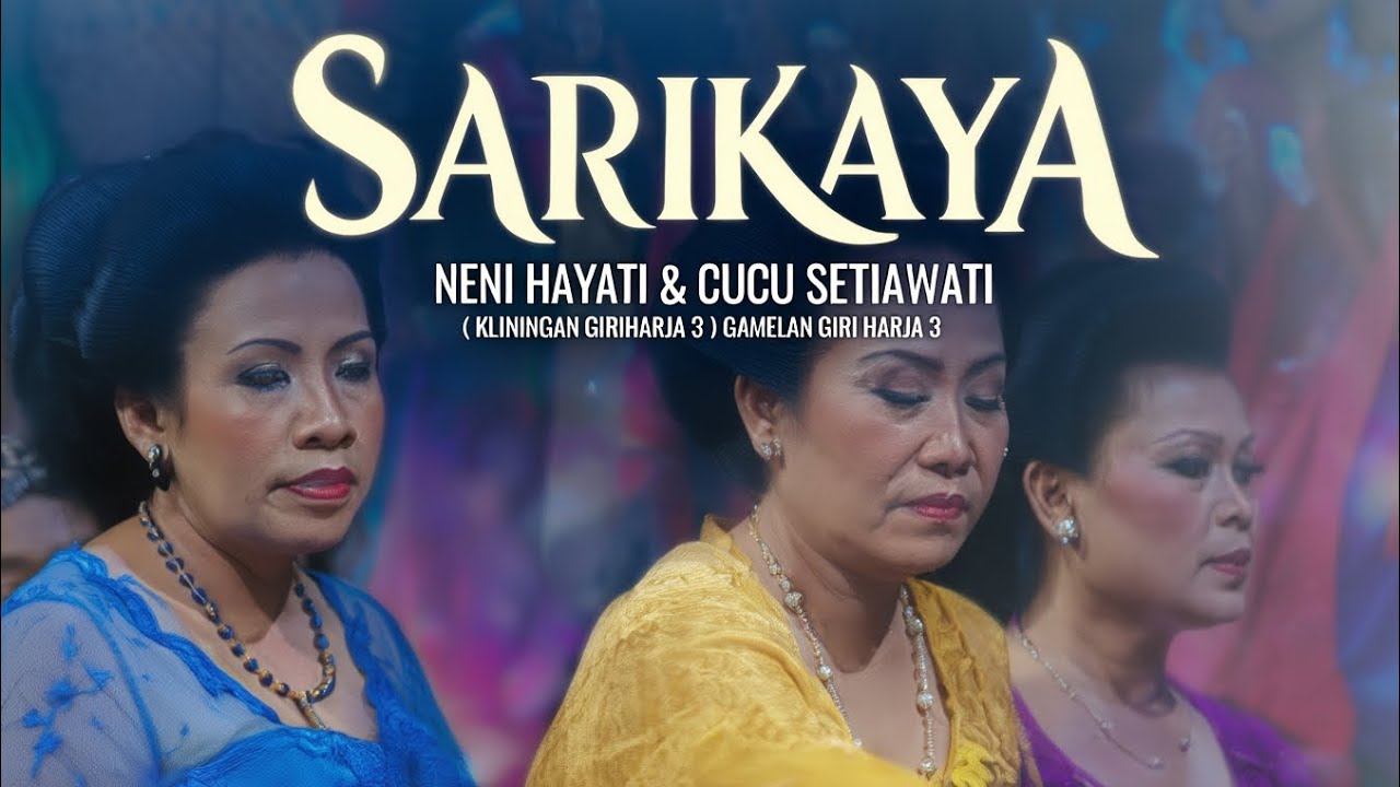 Sarikaya - Neni Hayati Cucu Setiawati, Kliningan Sunda Klasik Giriharja 3