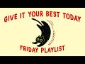 it's FRIDAY, let give it your best today (study mix playlist to focus on your future goals)