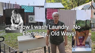 How I do my Laundry, No Electricity,  Old ways!