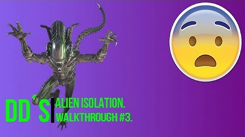 Alien isolation Walkthrough/playthrough #3 (DD´s first incounter with THE ALIEN!!!)