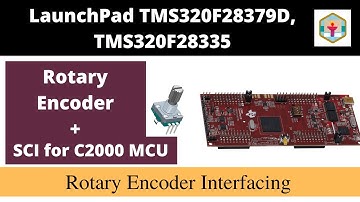 Launchpad, TMS320F28379d | Interfacing of Rotary Encoder with C2000 MCU | SCI Communication