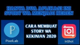 CARA MEMBUAT STORY WA KEKINIAN 30 DETIK || APLIKASI PIXEILAB DAN INSHOT