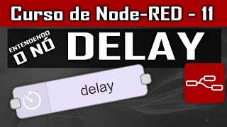 Understanding the DELAY node [Node-Red] - Node Course - Lesson 11