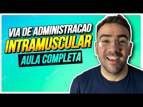 VIA DE ADMINISTRAÇÃO INTRAMUSCULAR  - AULA COMPLETA