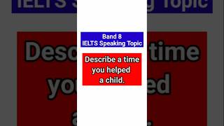 Band 8 Sample - a time you helped a child #ieltsspeaking #ieltsspeaking2025 #ieltspreparation Band 8 Sample - a time you helped a child #ieltsspeaking #ieltsspeaking2025 #ieltspreparation