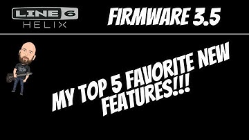 Line 6 Helix FIRMWARE 3.5 | My TOP 5 Favorite New Features!!