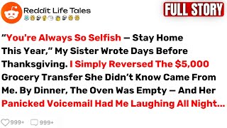 “You're Always So Selfish — Stay Home This Year,” My Sister Wrote Days... - Best Reddit Stories