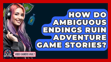 How Do Ambiguous Endings Ruin Adventure Game Stories? - Video Gamers Vault