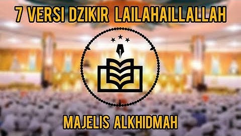 7 VERSI DZIKIR LAILAHAILLALLAH ALKHIDMAH || PENENANG HATI || #pondokpesantrenassalafialfithrah