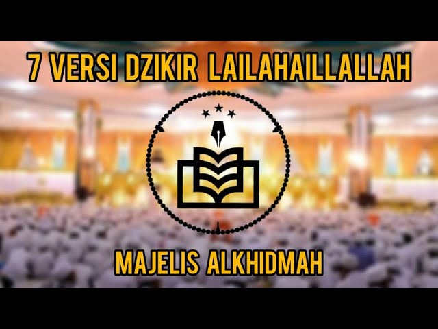 7 VERSI DZIKIR LAILAHAILLALLAH ALKHIDMAH || PENENANG HATI || #pondokpesantrenassalafialfithrah class=