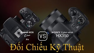 Canon EOS Kiss X10 và Sony Cyber-shot HX350: Một Đối Chiếu Về Thông Số Kỹ Thuật
