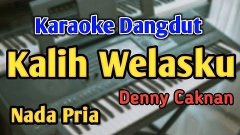 KALIH WELASKU - KARAOKE || NADA CKWOK || Denny Caknan || Audio HQ || Live Keyboard