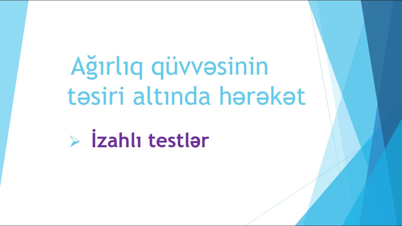 Ağırlıq qüvvəsinin təsiri altında hərəkət (İzahlı testlər)