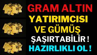 Gram Altın Şaşırtabilir Hazırlıklı Ol