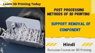 Support removal 3D Printing Post Processing Method in hindi