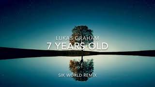 |Lukas Graham| 7 years old (SIK WORLD REMIX)
