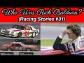 Who Was Rick Baldwin? (Racing Stories #31)
