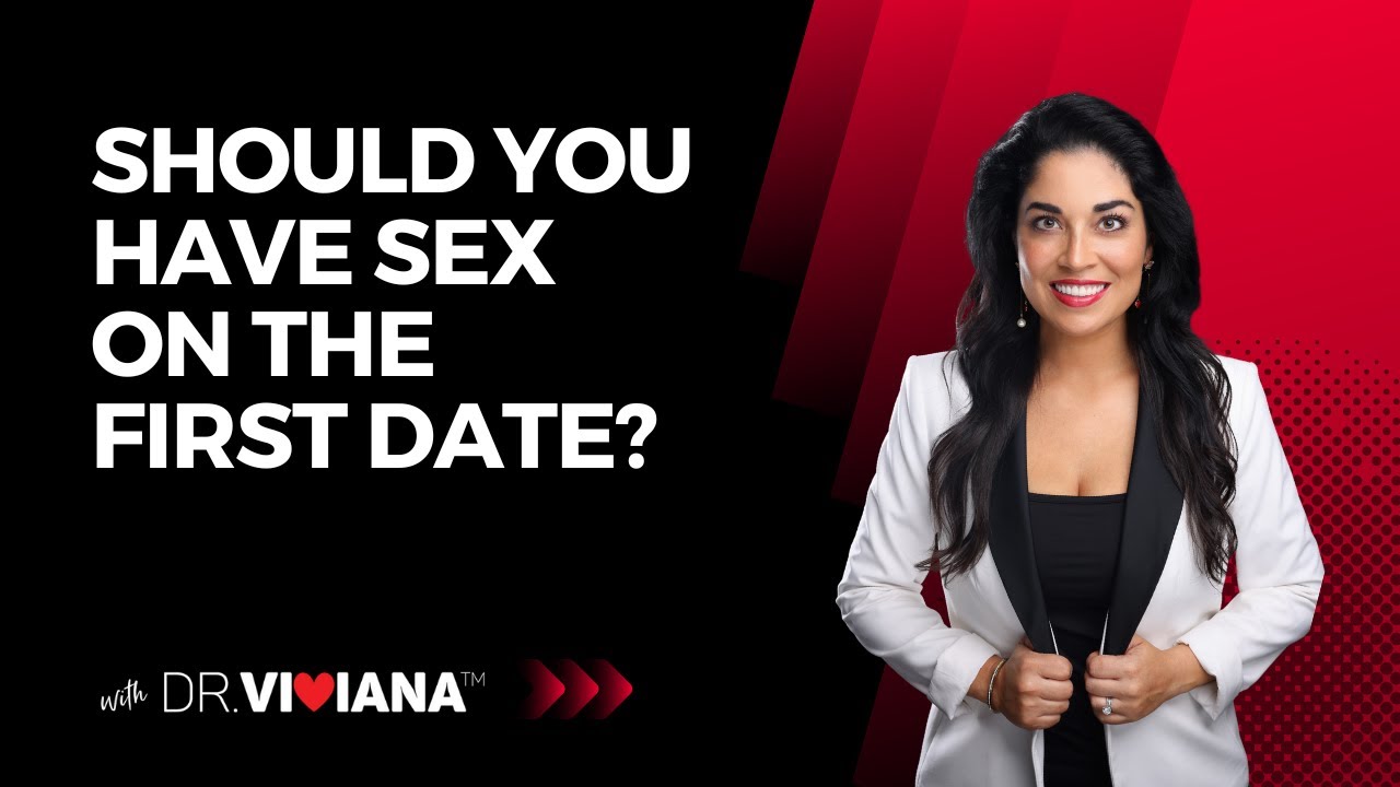 Dr. Viviana Coles: Should You Have Sex on the First Date?