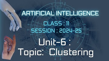 Machine Learning Algorithms||Unit-6|| Clustering ||ARTIFICIAL INTELLIGENCE||Class-11 AI ||CBSE